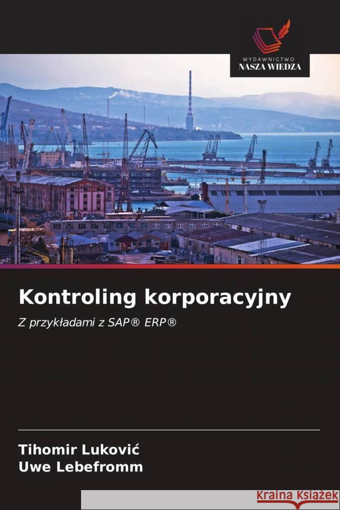 Kontroling korporacyjny Tihomir Lukovic Uwe Lebefromm 9786202592246