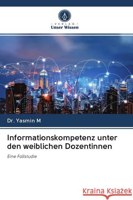 Informationskompetenz unter den weiblichen Dozentinnen M., Yasmin 9786202592741