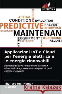 Applicazioni IoT e Cloud per l'energia elettrica e le energie rinnovabili Thalluru Anil Kumar, T Ajitha 9786202592932