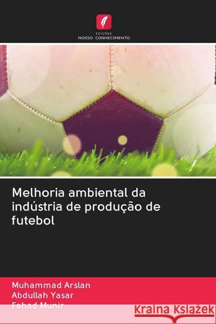 Melhoria ambiental da indústria de produção de futebol Arslan, Muhammad; Yasar, Abdullah; Munir, Fahad 9786202594769