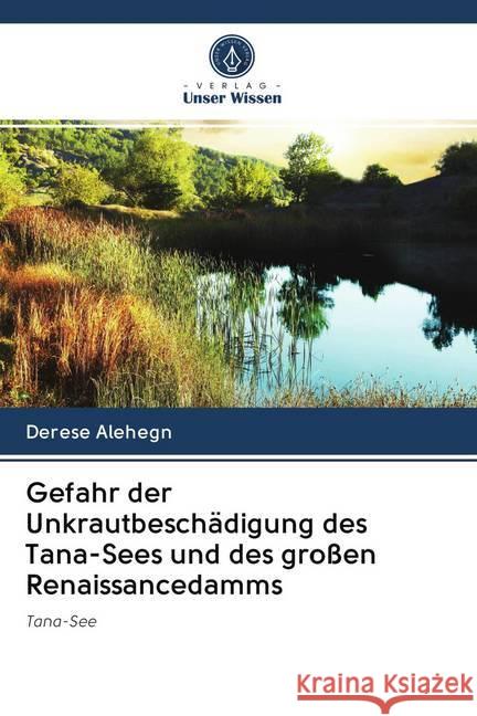 Gefahr der Unkrautbeschädigung des Tana-Sees und des großen Renaissancedamms Alehegn, Derese 9786202595599 Verlag Unser Wissen