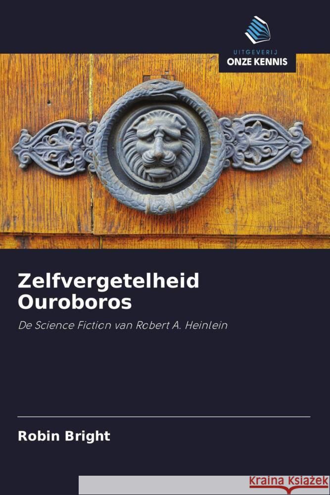 Zelfvergetelheid Ouroboros Bright, Robin 9786202597180 Uitgeverij Onze Kennis