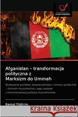 Afganistan - transformacja polityczna z Marksizm do Ummah Yildirim, Kemal 9786202599221 Wydawnictwo Bezkresy Wiedzy