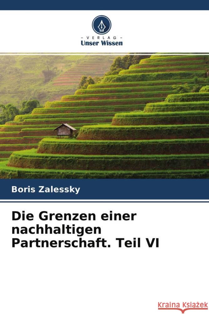 Die Grenzen einer nachhaltigen Partnerschaft. Teil VI Zalessky, Boris 9786202599399 Sciencia Scripts