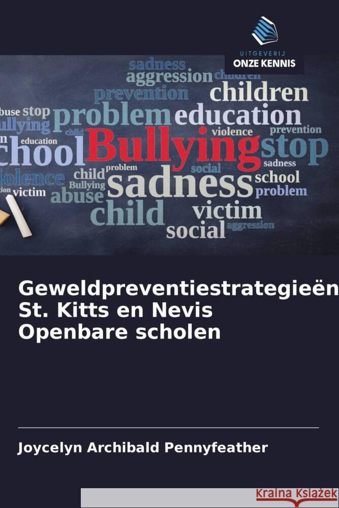 Geweldpreventiestrategieën: St. Kitts en Nevis Openbare scholen Archibald Pennyfeather, Joycelyn 9786202599726 Uitgeverij Onze Kennis