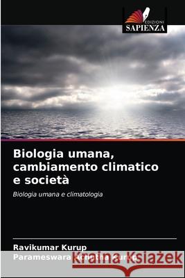 Biologia umana, cambiamento climatico e società Kurup, Ravikumar, Achutha Kurup, Parameswara 9786202601399 Edizioni Sapienza