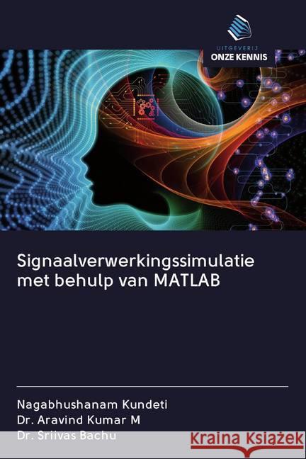 Signaalverwerkingssimulatie met behulp van MATLAB Kundeti, Nagabhushanam; M, Dr. Aravind Kumar; Bachu, Dr. Sriivas 9786202602211 Sciencia Scripts