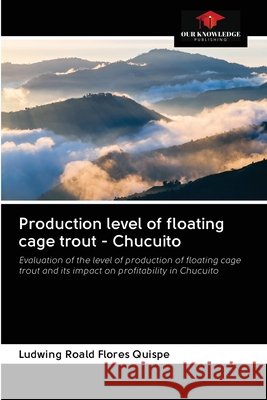Production level of floating cage trout - Chucuito Ludwing Roald Flores Quispe 9786202603409