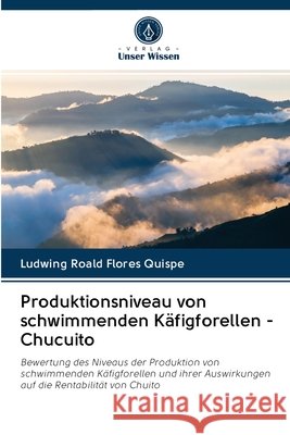 Produktionsniveau von schwimmenden Käfigforellen - Chucuito Ludwing Roald Flores Quispe 9786202603430