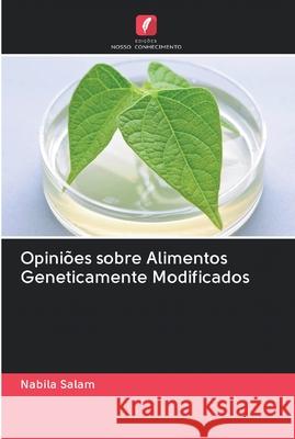 Opiniões sobre Alimentos Geneticamente Modificados Nabila Salam 9786202604147 Edicoes Nosso Conhecimento