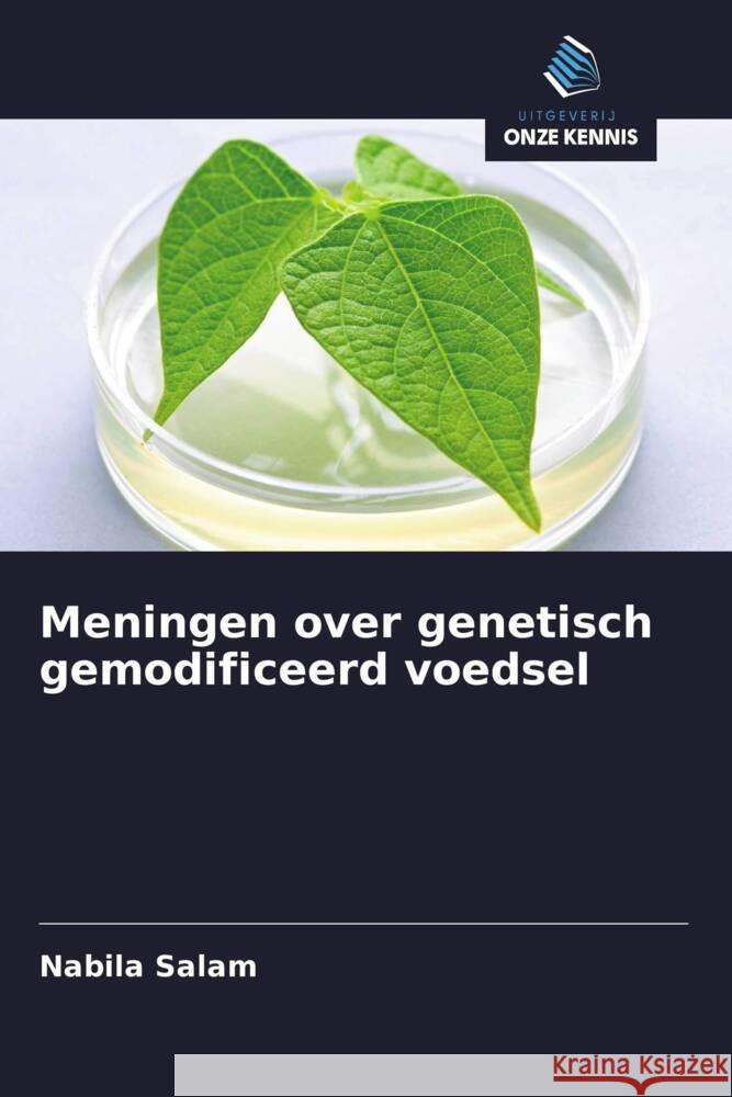 Meningen over genetisch gemodificeerd voedsel Salam, Nabila 9786202604161 Uitgeverij Onze Kennis