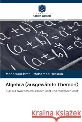 Algebra (ausgewählte Themen) Mohamed Hessein, Mohamed Ismail 9786202606219