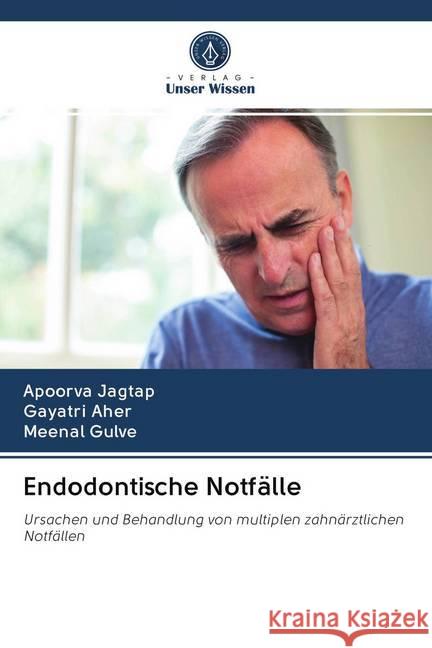 Endodontische Notfälle : Ursachen und Behandlung von multiplen zahnärztlichen Notfällen Jagtap, Apoorva; Aher, Gayatri; Gulve, Meenal 9786202606882 Sciencia Scripts