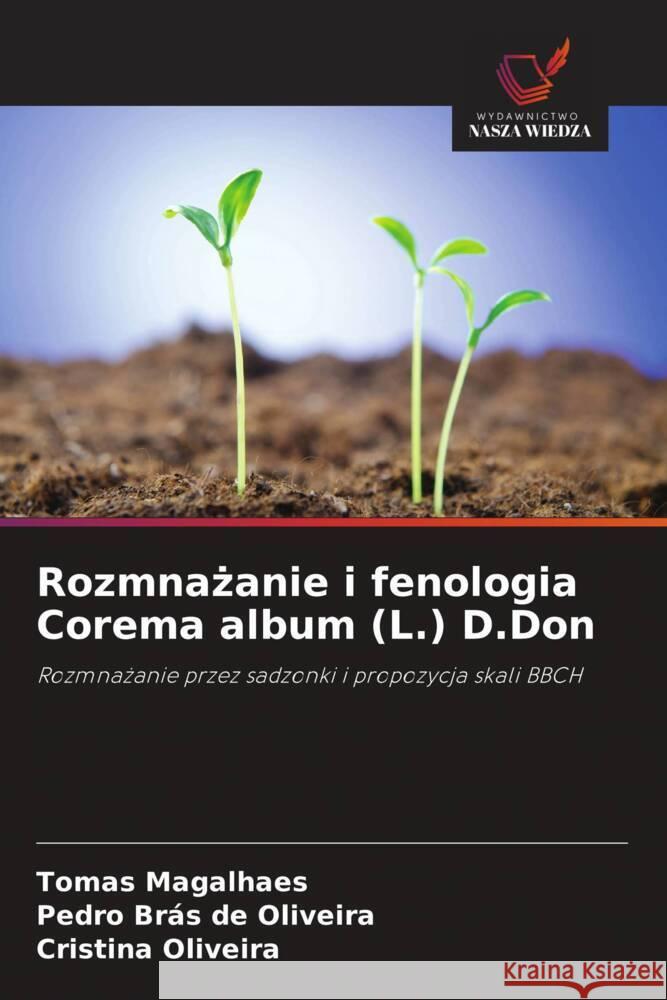 Rozmnażanie i fenologia Corema album (L.) D.Don Tomas Magalhaes Pedro Br?s d Cristina Oliveira 9786202607223