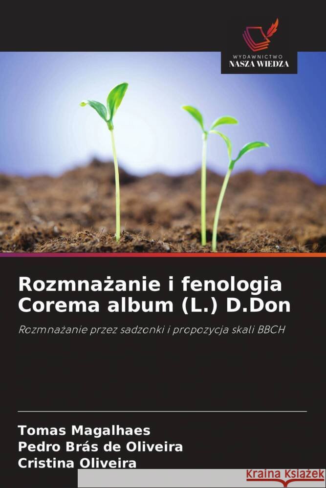 Rozmnażanie i fenologia Corema album (L.) D.Don Tomas Magalhaes Pedro Br?s d Cristina Oliveira 9786202607223 Wydawnictwo Nasza Wiedza