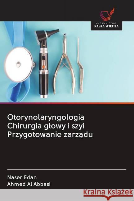 Otorynolaryngologia Chirurgia glowy i szyi Przygotowanie zarzadu Edan, Naser; Al abbasi, Ahmed 9786202610407 Wydawnictwo Bezkresy Wiedzy