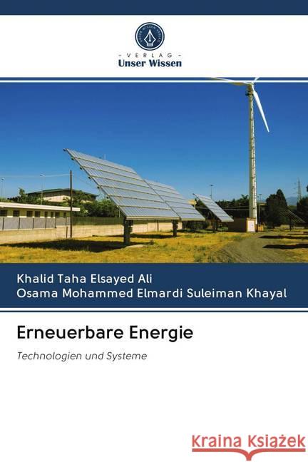 Erneuerbare Energie : Technologien und Systeme Ali, Khalid Taha Elsayed; Khayal, Osama Mohammed Elmardi Suleiman 9786202614733