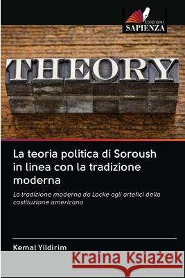 La teoria politica di Soroush in linea con la tradizione moderna Kemal Yildirim 9786202616737 Edizioni Sapienza