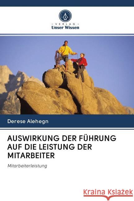 AUSWIRKUNG DER FÜHRUNG AUF DIE LEISTUNG DER MITARBEITER Alehegn, Derese 9786202618120 Sciencia Scripts