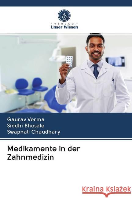 Medikamente in der Zahnmedizin Verma, Gaurav; Bhosale, Siddhi; Chaudhary, Swapnali 9786202619103