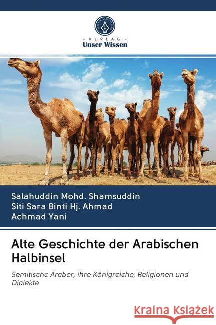 Alte Geschichte der Arabischen Halbinsel : Semitische Araber, ihre Königreiche, Religionen und Dialekte Mohd. Shamsuddin, Salahuddin; Binti Hj. Ahmad, Siti Sara; Yani, Achmad 9786202619226