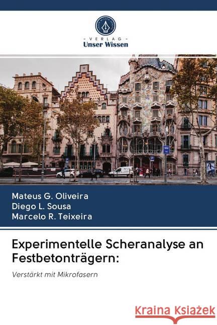 Experimentelle Scheranalyse an Festbetonträgern: Oliveira, Mateus G.; Sousa, Diego L.; Teixeira, Marcelo R. 9786202620710