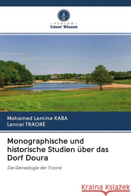 Monographische und historische Studien über das Dorf Doura : Die Genealogie der Traoré KABA, Mohamed Lamine; TRAORÉ, Lancei 9786202621014 Sciencia Scripts