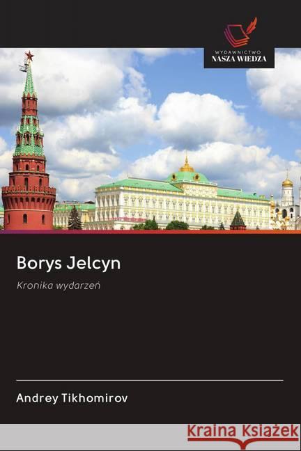 Borys Jelcyn : Kronika wydarzen Tikhomirov, Andrey 9786202621687