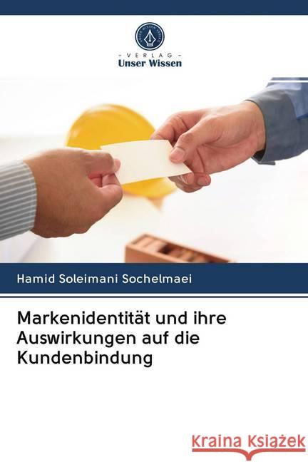 Markenidentität und ihre Auswirkungen auf die Kundenbindung Sochelmaei, Hamid Soleimani 9786202622301