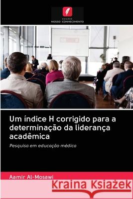 Um índice H corrigido para a determinação da liderança acadêmica Al'-Mosawi, Aamir 9786202622868 Edicoes Nosso Conhecimento