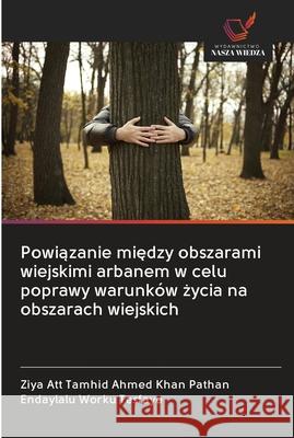 Powiązanie między obszarami wiejskimi arbanem w celu poprawy warunków życia na obszarach wiejskich Pathan, Ziya Att Tamhid Ahmed Khan 9786202625272 Wydawnictwo Nasza Wiedza