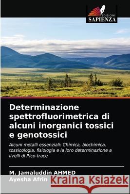 Determinazione spettrofluorimetrica di alcuni inorganici tossici e genotossici M Jamaluddin Ahmed, Ayesha Afrin 9786202627061 Edizioni Sapienza