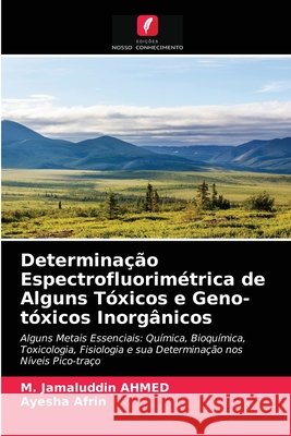 Determinação Espectrofluorimétrica de Alguns Tóxicos e Geno-tóxicos Inorgânicos M Jamaluddin Ahmed, Ayesha Afrin 9786202627092