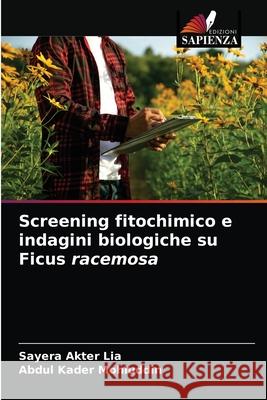 Screening fitochimico e indagini biologiche su Ficus racemosa Sayera Akter Lia, Abdul Kader Mohiuddin 9786202627146 Edizioni Sapienza