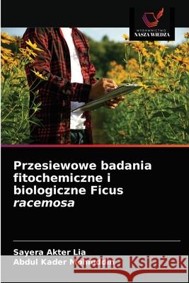 Przesiewowe badania fitochemiczne i biologiczne Ficus racemosa Sayera Akter Lia, Abdul Kader Mohiuddin 9786202627160 Wydawnictwo Nasza Wiedza