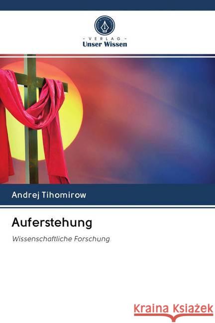 Auferstehung : Wissenschaftliche Forschung Tihomirow, Andrej 9786202627726 Sciencia Scripts