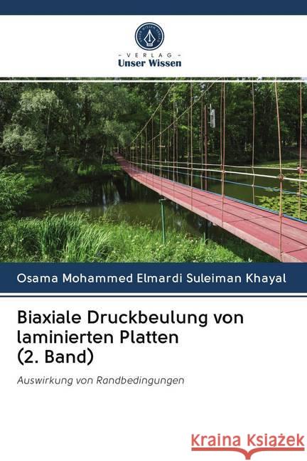 Biaxiale Druckbeulung von laminierten Platten (2. Band) : Auswirkung von Randbedingungen Khayal, Osama Mohammed Elmardi Suleiman 9786202629249