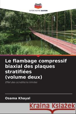 Le flambage compressif biaxial des plaques stratifiées (volume deux) Khayal, Osama 9786202629263 Editions Notre Savoir