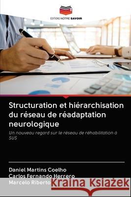 Structuration et hiérarchisation du réseau de réadaptation neurologique Coelho, Daniel Martins 9786202629775