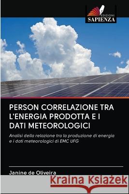 Person Correlazione Tra l'Energia Prodotta E I Dati Meteorologici Janine d 9786202631402 Edizioni Sapienza