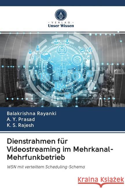 Dienstrahmen für Videostreaming im Mehrkanal-Mehrfunkbetrieb Rayanki, Balakrishna; Prasad, A. Y.; Rajesh, K. S. 9786202632294 Sciencia Scripts