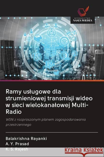 Ramy uslugowe dla strumieniowej transmisji wideo w sieci wielokanalowej Multi-Radio Rayanki, Balakrishna; Prasad, A. Y.; Rajesh, K. S. 9786202632379 Wydawnictwo Bezkresy Wiedzy