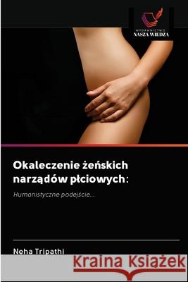 Okaleczenie żeńskich narządów plciowych Tripathi, Neha 9786202635981 Wydawnictwo Nasza Wiedza