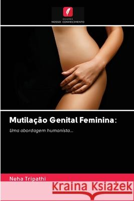 Mutilação Genital Feminina Neha Tripathi 9786202635998 Edicoes Nosso Conhecimento