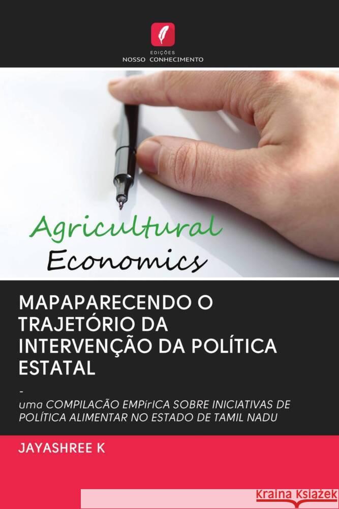 MAPAPARECENDO O TRAJETÓRIO DA INTERVENÇÃO DA POLÍTICA ESTATAL K, JAYASHREE 9786202639606