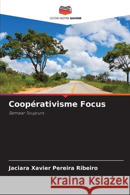 Coopérativisme Focus Jaciara Xavier Pereira Ribeiro 9786202642385 Editions Notre Savoir