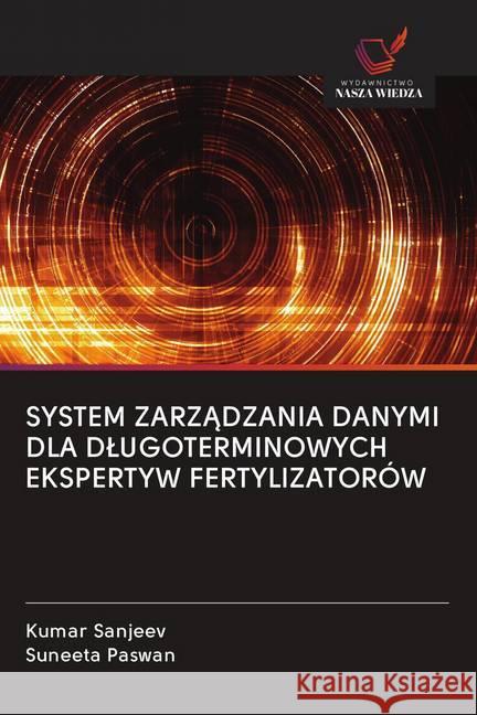 SYSTEM ZARZADZANIA DANYMI DLA DLUGOTERMINOWYCH EKSPERTYW FERTYLIZATORÓW Sanjeev, Kumar, Paswan, Suneeta 9786202642781