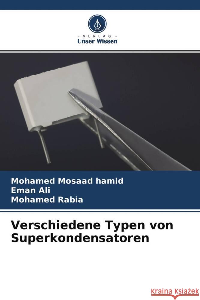 Verschiedene Typen von Superkondensatoren Mosaad hamid, Mohamed; Ali, Eman; Rabia, Mohamed 9786202643047