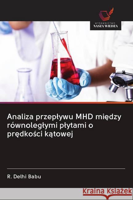 Analiza przeplywu MHD miedzy równoleglymi plytami o predkosci katowej Delhi Babu, R. 9786202643252 Wydawnictwo Bezkresy Wiedzy