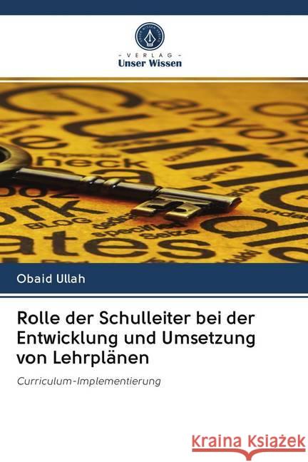 Rolle der Schulleiter bei der Entwicklung und Umsetzung von Lehrplänen : Curriculum-Implementierung Ullah, Obaid 9786202644006